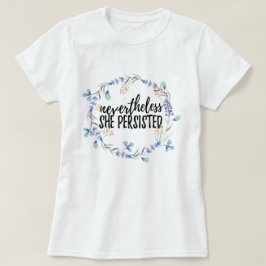 Sin embargo ella persistió + camiseta floral