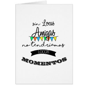 Sin locas amigas, sin tendriamos locos