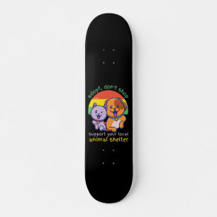 SKATEBOARD ADOPTAR NO COMPRA SU REFUGIO ANIMAL LOCAL