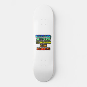 Skateboard Ahora, Lo Único Que Quiero Hacer Es Ir A Embarque 