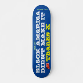 Skateboard AMÉRICA NEGRA DIDNT HACER DE TI Skateboard, 777" D