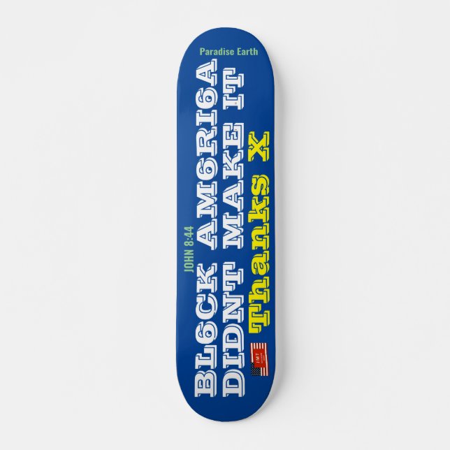 Skateboard AMÉRICA NEGRA DIDNT HACER DE TI Skateboard, 777" D (Anverso )