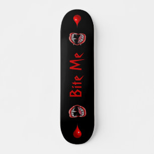 Skateboard Bloody Vampis Fangs - "Bite Me" -