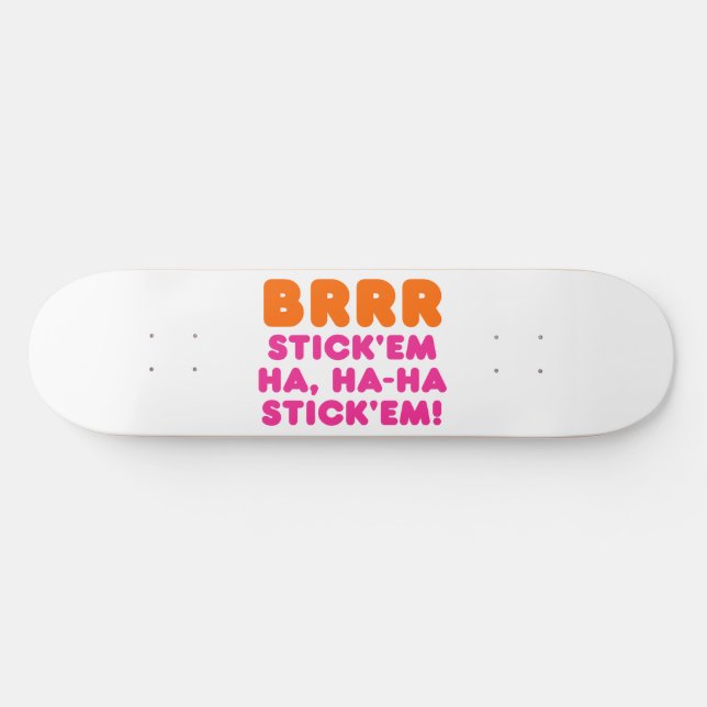 SKATEBOARD BRRR STICK 'EM HA, HA-HA STICK 'EM! (Horz)