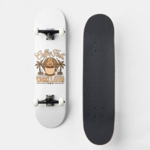 Skateboard Café Primero, Trabajo Después – Impulsado por Cafe