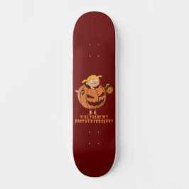 Skateboard COMERCIARÉ A MI HERMANO POR Halloween gracioso CAN