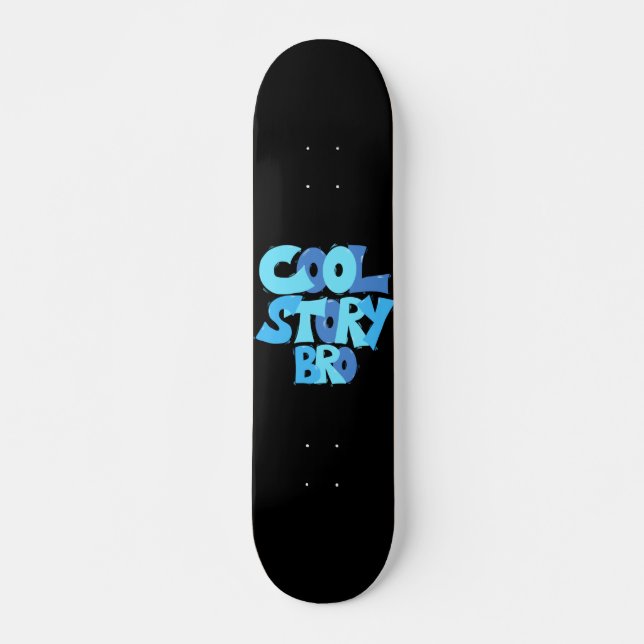 Skateboard Cool Story Bro (Anverso )