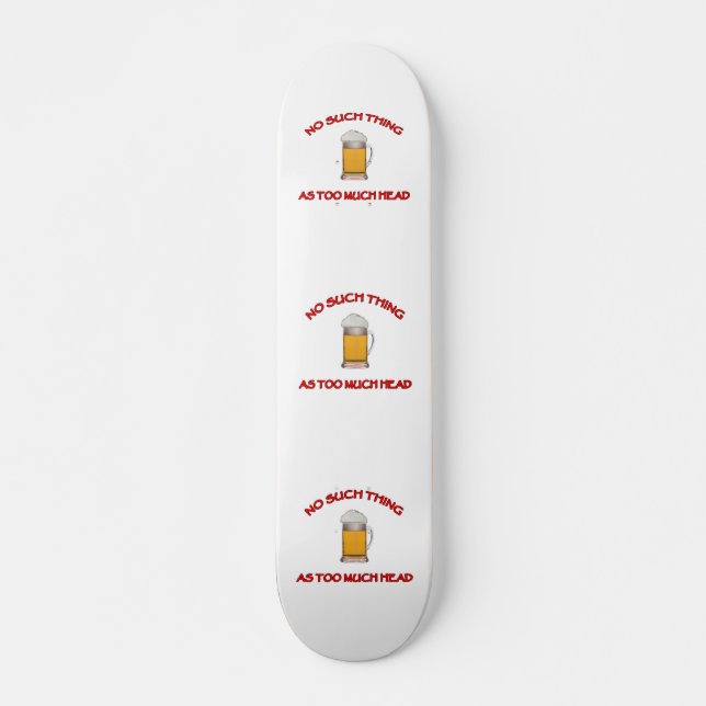 Skateboard Demasiada cabeza - Cerveza (Anverso )