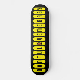 Skateboard DONTULOVEMEBABY