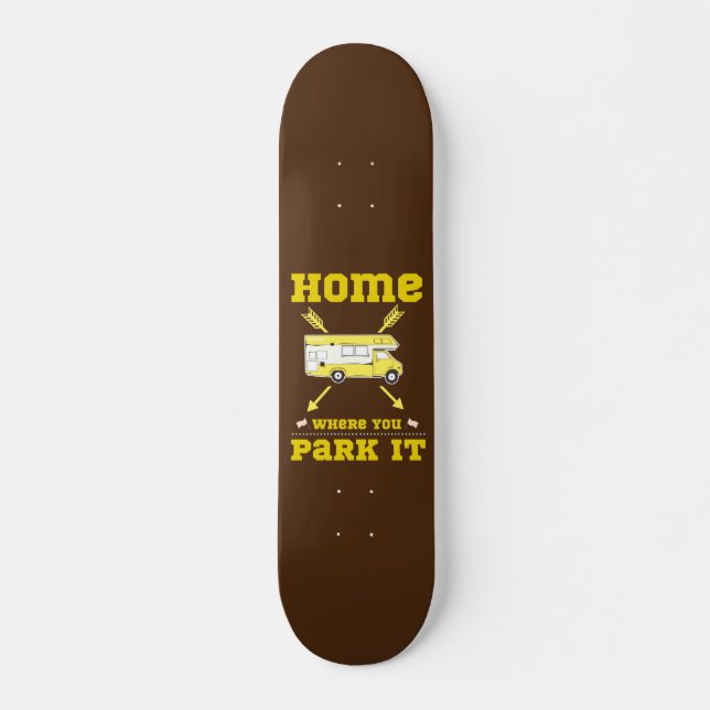 SKATEBOARD EL HOGAR ES DONDE ESTACIONAMOS LA VIVIENDA (Anverso )