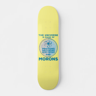 Skateboard El Universo está hecho de tontos