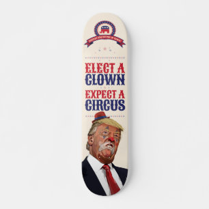 Skateboard Elige Un Payaso, Espera Un Circo - Anti Trump