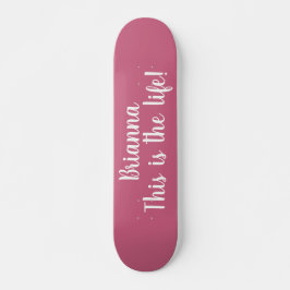 Skateboard Esta Es La Vida Cita Genial Rosa Personalizado