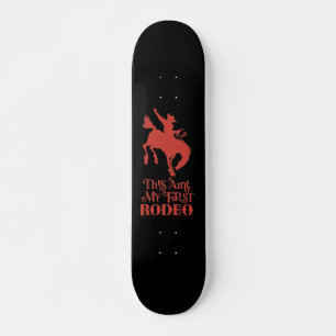 Skateboard ESTE AINT MI PRIMER RODEO divertido vaquero a caba