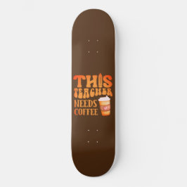 Skateboard ESTE PROFESOR NECESITA CAFÉ divertido café de prof
