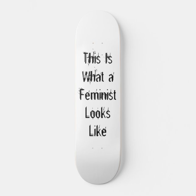 Skateboard Esto es lo que parece una feminista (Anverso)