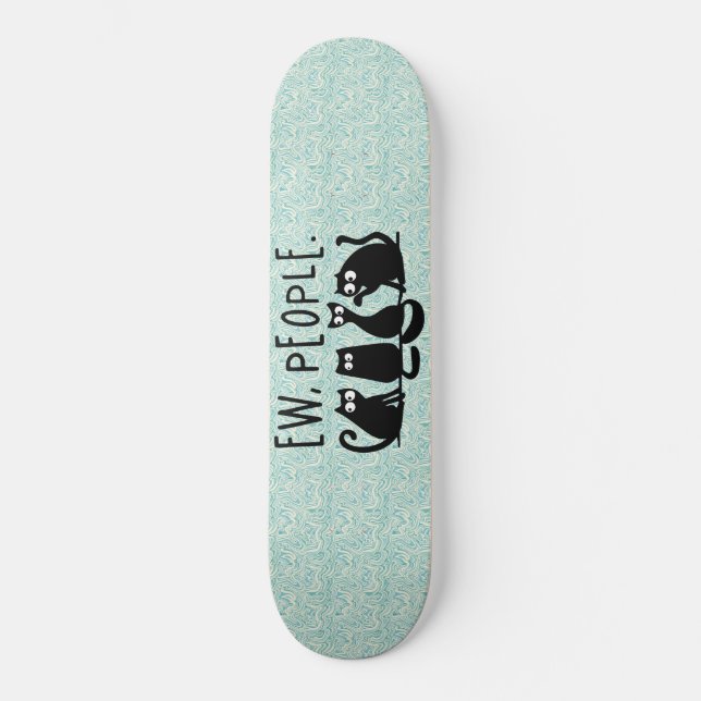 Skateboard Ew People Funny Meowy Black Cats  (Anverso)