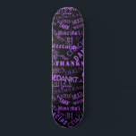 Skateboard Gracias! - Agradecimiento internacional en varios<br><div class="desc">Gracias! - Multi Language - Mundo Internacional - Personalizable - Añade tu Idioma Texto - "GRACIAS" - Agrega tu mensaje especial / nombre / más ! Elige / Agrega Tus Colores Favoritos / Texto / Fuente / Más !</div>