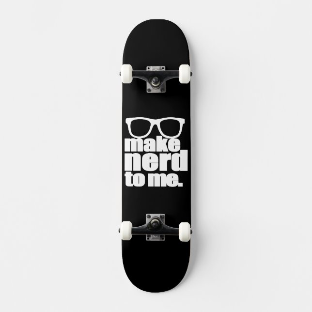 Skateboard Hazme Nerd a mí (Anverso)