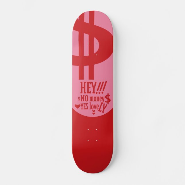 SKATEBOARD HEY!!! NO MONEY YES LOVE(LOVELY) BY MASANSER (Anverso)