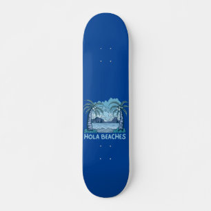 Skateboard HOLA BEACHES divertida vida de playa verano