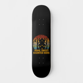 Skateboard HOME SWEET HAUNTED HOME funny halloween           