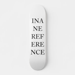 SKATEBOARD INANE REFERENCE