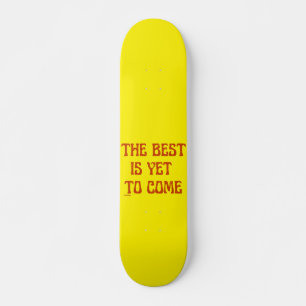 Skateboard LO MEJOR ES AÚN LLEGAR A UNA cita motivacional