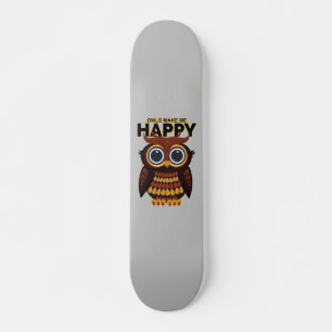Skateboard Los búhos me hacen feliz