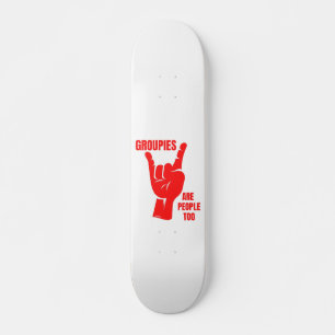 Skateboard LOS GROUPIES SON GENTE DEMASIADO fan de la música