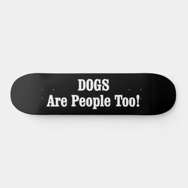 Skateboard ¡Los PERROS también son personas! (Horz)