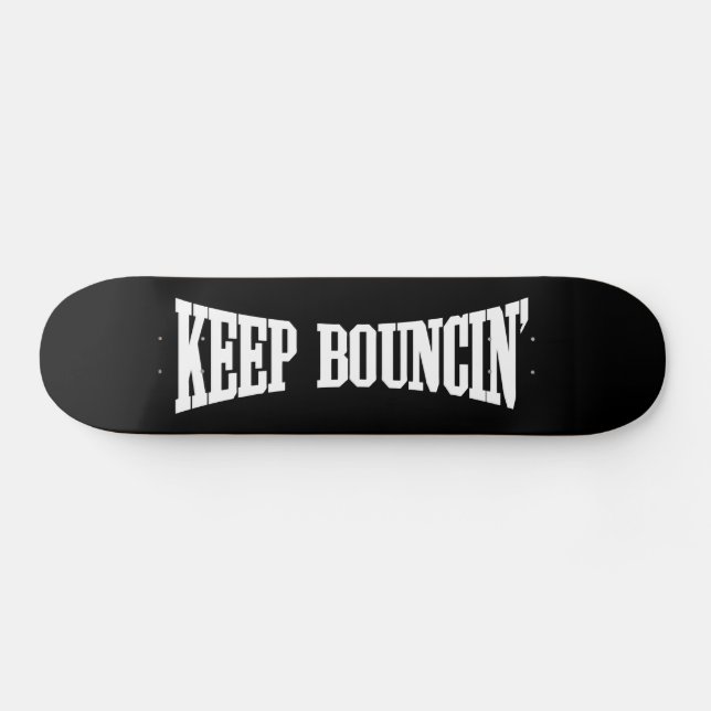 Skateboard Mantener Bouncin' (Horz)