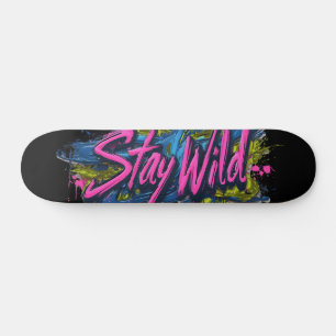 Skateboard "Manténganse Salvajes" - Diseño de texto con un vi
