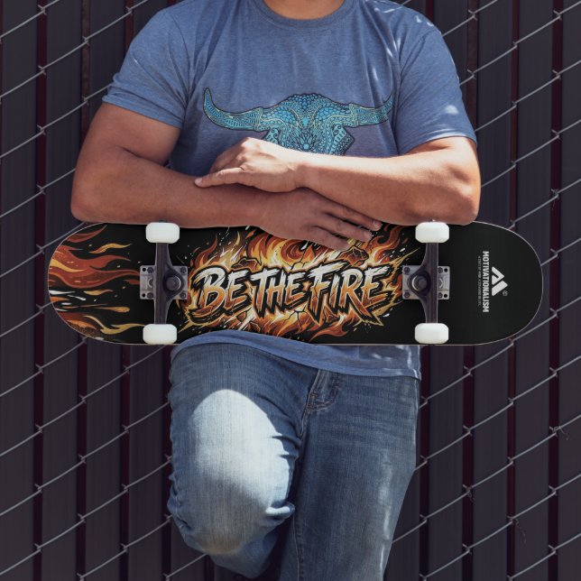 Skateboard MOTIVATIONALISM© Be The Fire_ (Exterior 3)