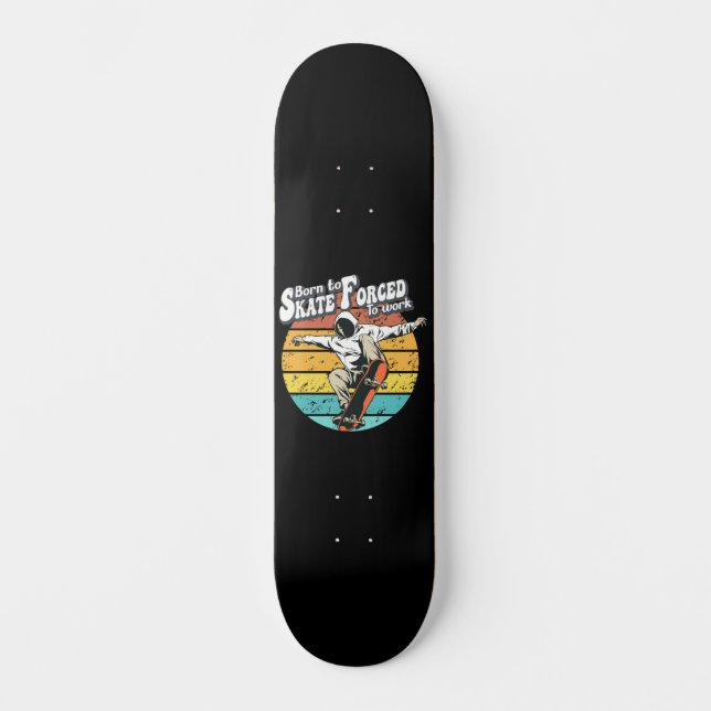 Skateboard Nacido Para Patinar Forzado A Trabajar (Anverso)