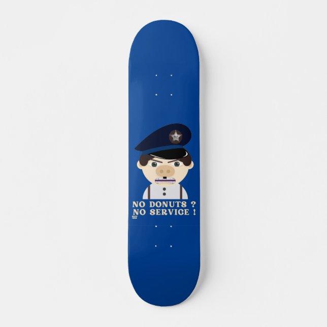 Skateboard "NO DONUTS, NO SERVIR" gracioso oficial de policía (Anverso )
