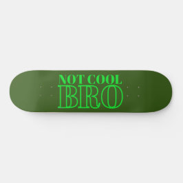 SKATEBOARD NO GUAY BRO