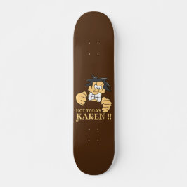Skateboard "NO HOY KAREN" gracioso hombre enojado