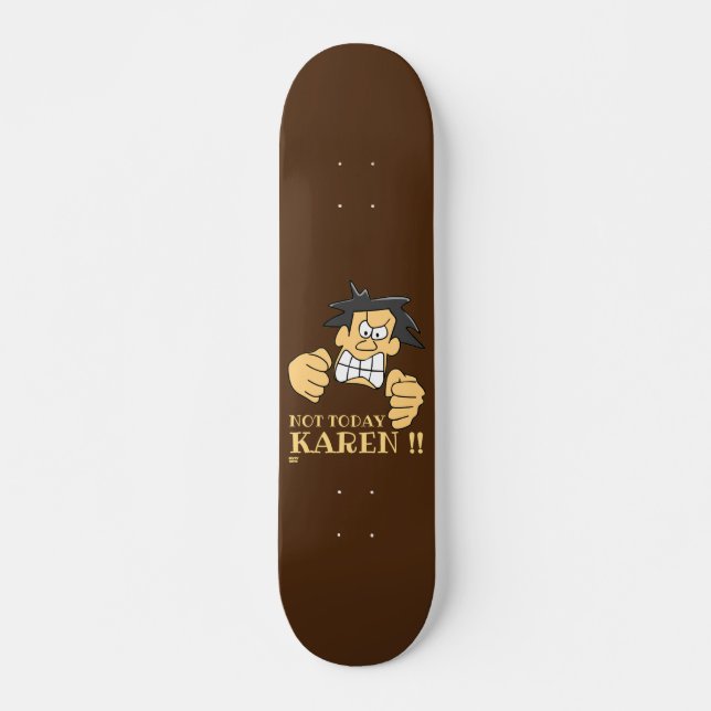 Skateboard "NO HOY KAREN" gracioso hombre enojado (Anverso )