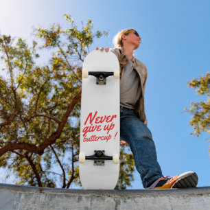 Skateboard NUNCA RENUNCIAR A BUTTERCUP inspirador