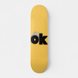 Skateboard "OK Vibes - Simple & Bold.