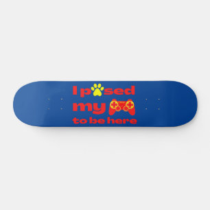 Skateboard PASABA MI JUEGO PARA ESTAR AQUÍ juegos graciosos