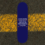Skateboard Personalizado El Hombre El Mito De La Leyenda Pesq<br><div class="desc">El diseño de pesca personalizado podría ser utilizado para usted mismo o podría ser un gran regalo para un amante de la pesca. Puede agregar su nombre o el nombre de otra persona en el diseño de pesca personalizado.</div>