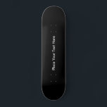 Skateboard Personalizado negro<br><div class="desc">Personalizado Skateboard negro.Personalizar y personaliza agregando tu propio texto en blanco sobre un sólido y elegante fondo negro.</div>