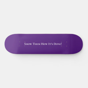 Skateboard Positive Show Them How it Do
