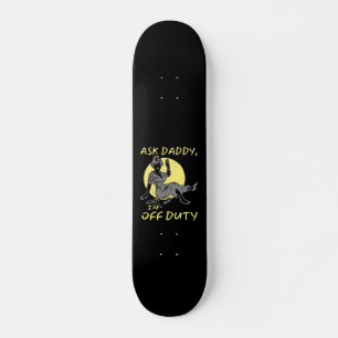 Skateboard PREGUNTEN DADDY, SOY DE DEBER, un regalo divertido