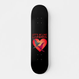 Skateboard SEAMOS COMO UN regalo día de San Valentín DE LOVEB