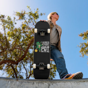 Skateboard Siempre Llevo Una Olla Pequeña Conmigo St Patrick'
