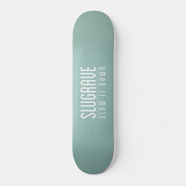 Skateboard Slugrave 'lo reduce Down (Anverso)