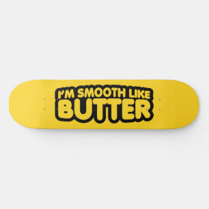 Skateboard Soy suave como la mantequilla